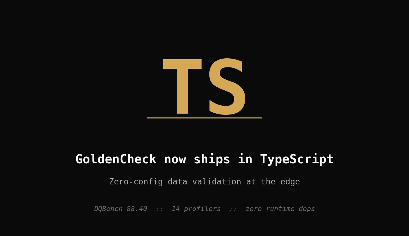 GoldenCheck now ships in TypeScript: zero-config data validation at the edge